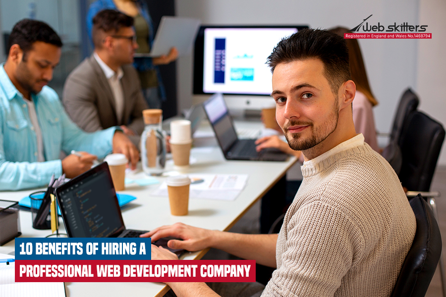 10 Benefits of Hiring a Professional Web Development Company